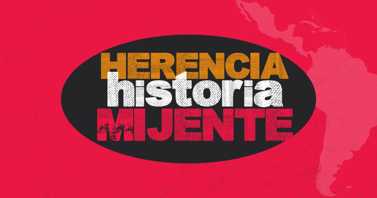 Herencia, Historia, Mijente: Our Politics, Culture, and People