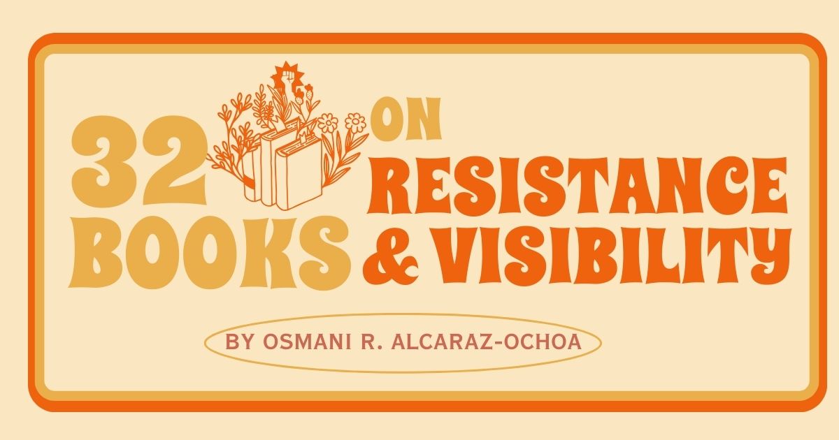 32 Powerful Books of Resistance and Visibility